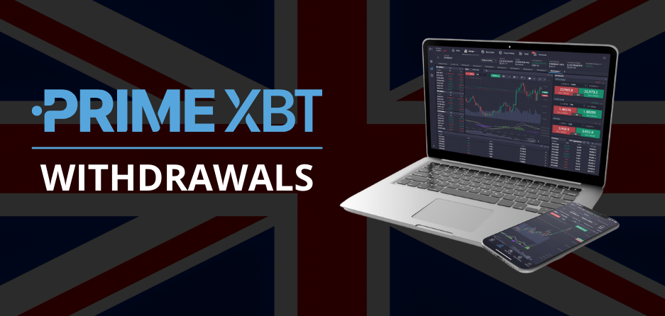 PrimeXBT withdrawals in the UK